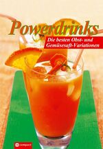 Powerdrinks – Die besten Obst- und Gemüsesaftvariationen