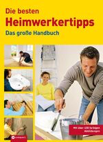 ISBN 9783817466450: Die besten Heimwerkertipps - Das große Handbuch