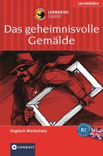 Das geheimnisvolle Gemälde - Compact Lernkrimi. Englisch Aufbauwortschatz - Niveau B2