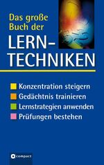 ISBN 9783817473083: Das grosse Buch der Lerntechniken - Konzentration steigern, Gedächtnis trainieren, Lernstrategien anwenden, Prüfungen bestehen