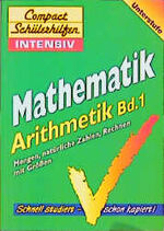 ISBN 9783817473977: Mathematik Arithmetik Bd. 1. Compact Schülerhilfen Intensiv. Unterstufe. Mengen, natürliche Zahlen, Rechnen mit Größen