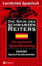 Die Spur des schwarzen Reiters - [Lernziel Spanisch-Grundwortschatz]