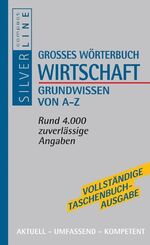 Großes Wörterbuch Wirtschaft - Grundwissen von A - Z