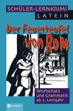 ISBN 9783817474486: Der Feuerteufel von Rom - Schülerlernkrimi Latein - Wortschatz und Grammatik ab dem 3. Lernjahr