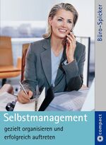 ISBN 9783817477180: Selbstmanagement - Gezielt organisieren und erfolgreich auftreten