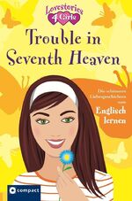 ISBN 9783817478262: Trouble in Seventh Heaven (Lovestories 4 Girls) - Die schönsten Liebesgeschichten zum Englisch lernen