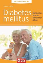 Diabetes mellitus - Blutzucker senken, bewusster leben