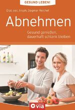 ISBN 9783817483631: Abnehmen - gesund genießen, dauerhaft schlank bleiben