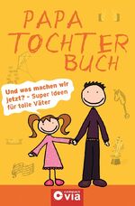 Papa Tochter Buch – Und was machen wir jetzt? - Super Ideen für tolle Väter