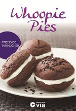 ISBN 9783817497034: Whoopie Pies - Trendige Minikuchen – Leckere Rezepte von raffiniert bis ausgefallen