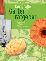 ISBN 9783817497058: Der große Gartenratgeber - Gestaltung, Pflege, Pflanzenkunde - Mit Gartenkalender für das ganze Jahr