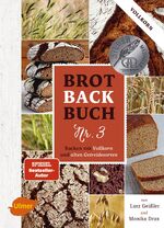 ISBN 9783818600068: Brotbackbuch Nr. 3 - Backen mit Vollkorn und alten Getreidesorten