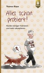 ISBN 9783818600686: Alles schon probiert – Hunde weniger trainieren und mehr akzeptieren