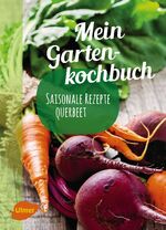 ISBN 9783818601133: Mein Gartenkochbuch - Saisonale Rezepte querbeet