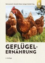 ISBN 9783818605551: Geflügelernährung - Ernährungsphysiologische Grundlagen, Futtermittel und Futterzusatzstoffe Fütterung des Lege-, Reproduktions- und Mastgeflügels