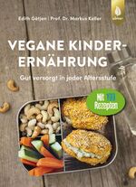 ISBN 9783818609597: Vegane Kinderernährung - Gut versorgt in jeder Altersstufe. Mit über 100 Rezepten