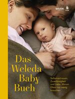 ISBN 9783818611606: Das Weleda Babybuch - Positive Geburt, Wochenbett, intuitives Stillen & gesunder Babyschlaf