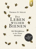 ISBN 9783818613358: Das Leben wilder Bienen – Wie Honigbienen in der Natur überleben. Vom internationalen Bestsellerautor