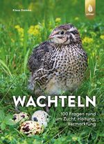 ISBN 9783818614225: Wachteln | 100 Fragen rund um Zucht, Haltung, Vermarktung | Klaus Damme | Taschenbuch | 160 S. | Deutsch | 2022 | Eugen Ulmer KG | EAN 9783818614225