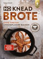 ISBN 9783818615161: No-Knead-Brote - Unkompliziert backen ohne Kneten. Wenig Hefe, lange Teigführung