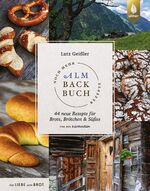 ISBN 9783818615628: Noch mehr Almbackbuch-Rezepte - 44 neue Rezepte für Brote, Brötchen und Süßes von der Kalchkendlalm. Aus Liebe zum Brot