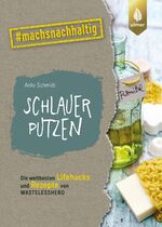 ISBN 9783818616380: Schlauer putzen – Die weltbesten Lifehacks und Rezepte von Wastelesshero. #machsnachhaltig