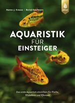 ISBN 9783818620943: Aquaristik für Einsteiger - Das erste Aquarium einrichten für Fische, Wirbellose und Pflanzen