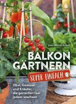 ISBN 9783818622305: Balkongärtnern super einfach - Obst, Gemüse und Kräuter, die garantiert bei jedem wachsen