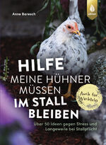 ISBN 9783818623685: Hilfe, meine Hühner müssen im Stall bleiben – Über 50 Ideen gegen Stress & Langeweile bei Stallpflicht. Auch für Wachteln