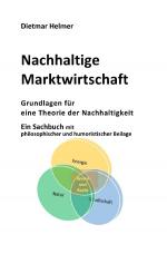 ISBN 9783818719166: Nachhaltige Marktwirtschaft Grundlagen für eine Theorie der Nachhaltigkeit - Ein Sachbuch mit philosophischer und humoristischer Beilage