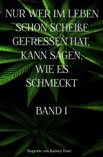 ISBN 9783818733926: NUR WER IM LEBEN SCHON SCHEIßE GEFRESSEN HAT, KANN SAGEN, WIE ES SCHMECKT / NUR WER IM LEBEN SCHON SCHEIßE GEFRESSEN HAT, KANN SAGEN, WIE ES SCHMECKT BAND 1 – Biografie von Rodney Haze