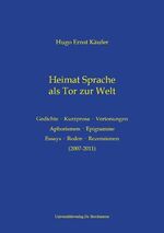 ISBN 9783819608308: Heimat Sprache als Tor zur Welt - Werke Teilsammlung: Gedichte · Kurzprosa · Vertonungen - Aphorismen · Epigramme - Essays · Reden · Rezensionen (2007-2011)