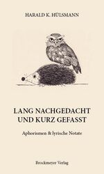 LANG NACHGEDACHT UND KURZ GEFASST. - Eine Auswahl von Aphorismen & lyrischen Notaten aus jüngerer Zeit – Zum 80. Geburtstag.