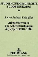 Arbeiterbewegung und Arbeitsbeziehungen auf Zypern 1910-1982