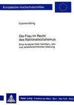 ISBN 9783820410181: Die Frau im Recht des Nationalsozialismus - Eine Analyse ihrer familien-, erb- und arbeitsrechtlichen Stellung