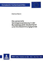 ISBN 9783820412932: Die personelle Vermögensverteilung in der Bundesrepublik Deutschland und ihre Bestimmungsgründe. Europäische Hochschulschriften / Reihe 5 / Volks- und Betriebswirtschaft; Bd. 916.