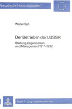 Der Betrieb in der UDSSR - Stellung, Organisation und Management 1917-1932