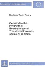 ISBN 9783820459050: Gemeindenahe Psychiatrie: Bearbeitung und Transformation eines sozialen Problems