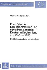 ISBN 9783820460834: Französische Schulgrammatiken und schulgrammatisches Denken in Deutschland von 1850 bis 1950 - Ein Beitrag zur Lehrwerkanalyse