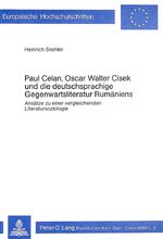 ISBN 9783820465327: Paul Celan, Oscar Walter Cisek und die deutschsprachige Gegenwartsliteratur Rumäniens - Ansätze zu einer vergleichenden Literatursoziologie