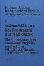 ISBN 9783820465433: Das Programm der Neuklassik - Die Konzeption einer modernen Tragödie bei Paul Ernst, Wilhelm von Scholz und Samuel Lublinski