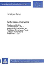 ISBN 9783820477184: Ästhetik der Ambivalenz - Studien zur Struktur «postmoderner» Lyrik - exemplarisch dargestellt an Rolf Dieter Brinkmanns Poetik und dem Gedichtband «Westwärts 1 & 2»