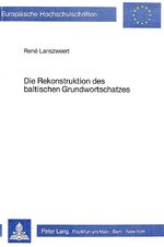 ISBN 9783820479270: Die Rekonstruktion des baltischen Grundwortschatzes