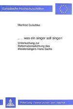 ISBN 9783820480948: was ein singer soll singen' - Untersuchungen zur Reformationsdichtung des Meistersängers Hans Sachs