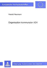 ISBN 9783820484571: Organisation kommunaler ADV - Strukturen, Aufgabenerfüllung, Mitarbeitergerechtigkeit am Beispiel Niedersachsens und Schleswig-Holsteins