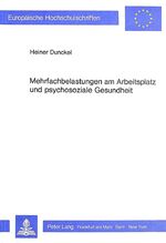 Mehrfachbelastungen am Arbeitsplatz und psychosoziale Gesundheit - psycholog. Überlegungen und aktuar. Analysen