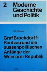 Graf Brockdorff-Rantzau und die aussenpolitischen Anfänge der Weimarer Republik