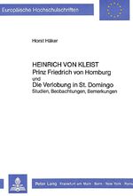 ISBN 9783820491777: Heinrich von Kleist- «Prinz Friedrich von Homburg»- und- «Die Verlobung in St. Domingo» – Studien, Beobachtungen, Bemerkungen