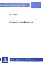 ISBN 9783820492002: Lohnarbeit und Arbeitsmarkt - Umrisse zu einer sozialökonomischen Theorie der Allokation von Arbeitskraft