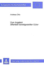 ISBN 9783820493023: Zum Angebot öffentlich bereitgestellter Güter - Theoretische Analyse ausgewählter Probleme zur Theorie des peak-load-pricing, des lokalen öffentlichen Angebots sowie der Präferenzoffenbarungsmechanismen